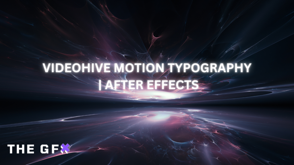 VIDEOHIVE MOTION TYPOGRAPHY | AFTER EFFECTS - THEGFX.NET