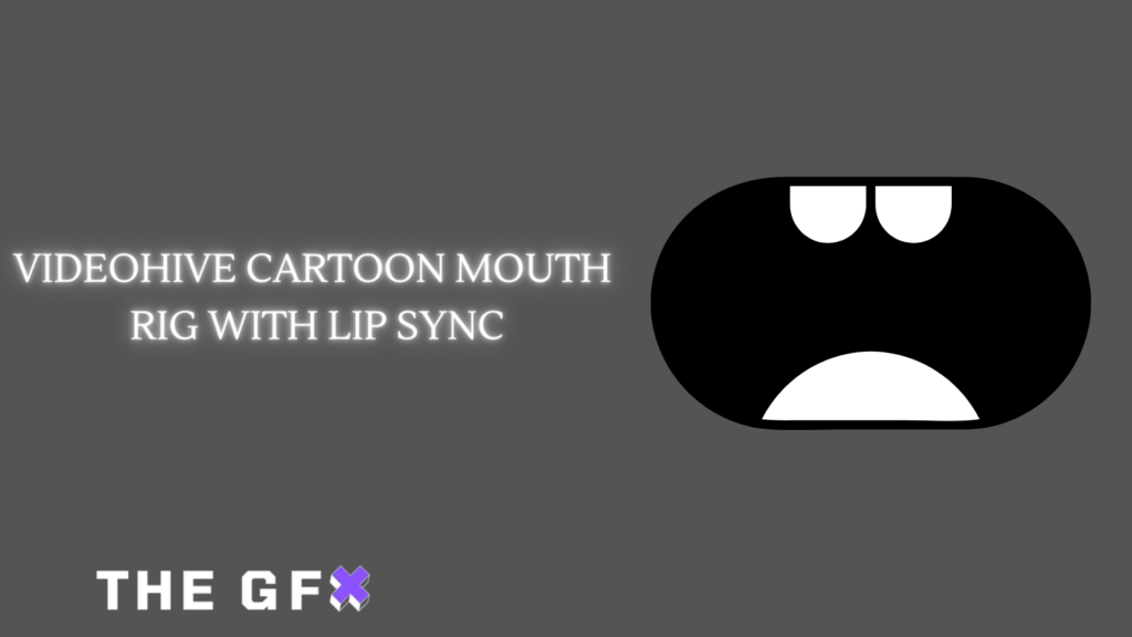 VIDEOHIVE CARTOON MOUTH RIG WITH LIP SYNC - THEGFX.NET